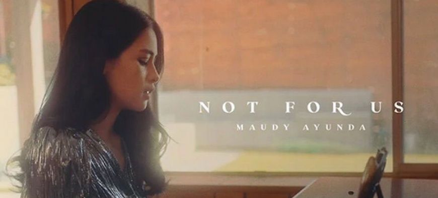 Single terbaru dari Maudy Ayunda - Not For Us