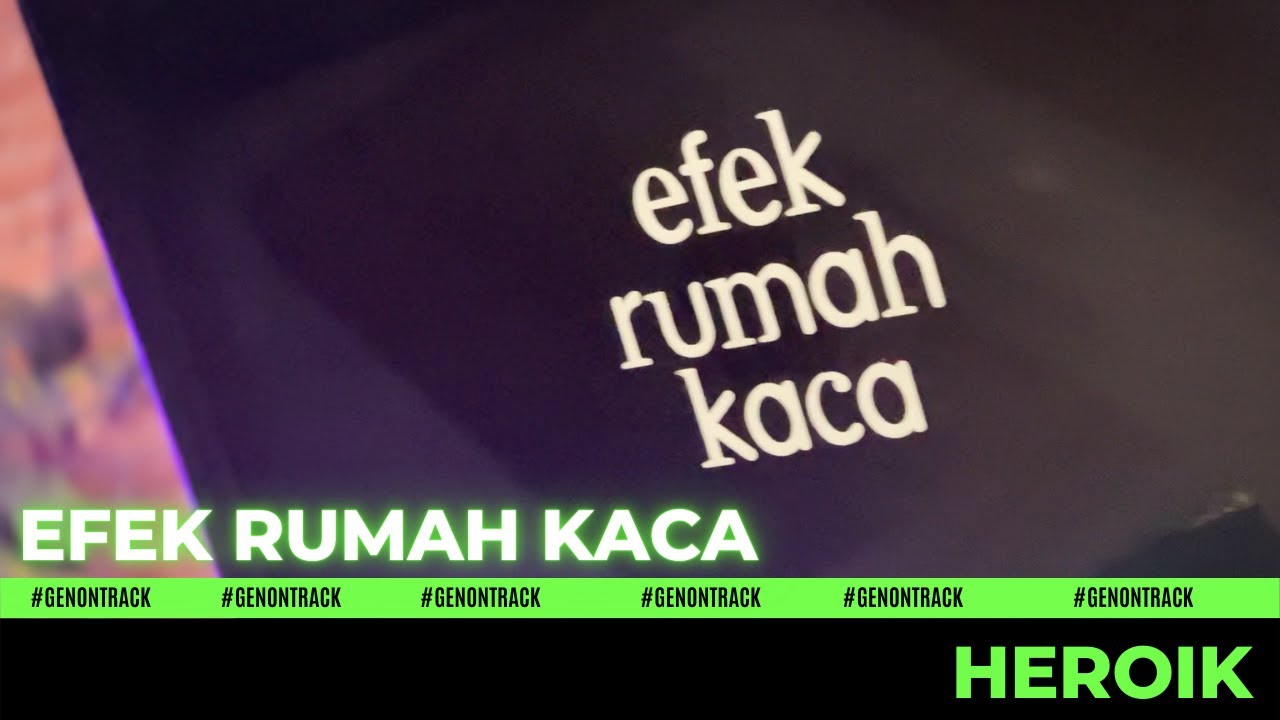 uploads/video/efek-rumah-kaca-heroik-live-7927.jpg